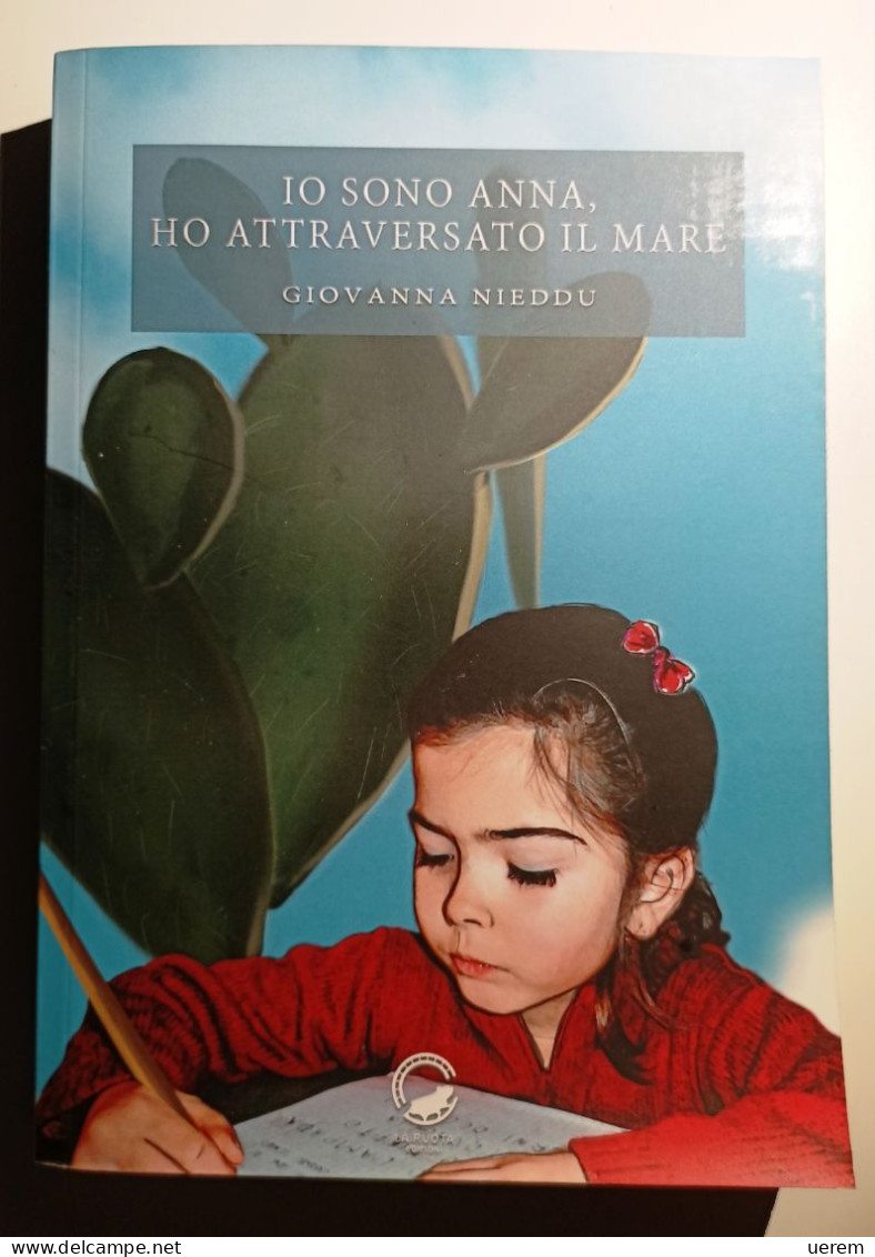 2018 Narrativa Sardegna Nieddu Nieddu Giovanna Io Sono Anna, Ho Attraversato Il Mare, La Ruota Edizioni 2018 - Libros Antiguos Y De Colección