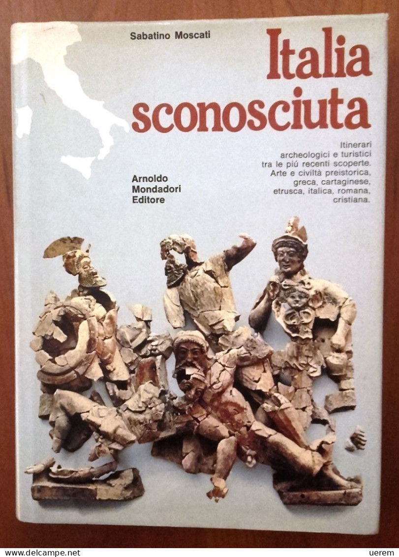 1971 ARCHEOLOGIA TURISMO MOSCATI SABATINO ITALIA SCONOSCIUTA Milano, Mondadori 1971 - Alte Bücher