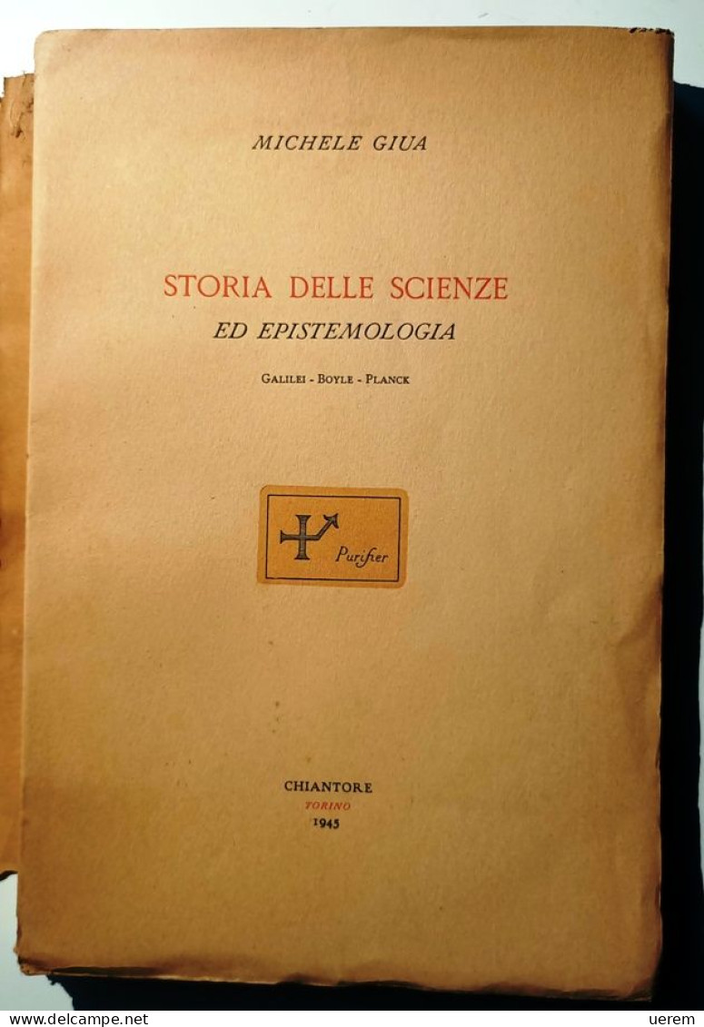 1945 Scienza GIUA MICHELE STORIA DELLE SCIENZE ED EPISTEMOLOGIA. GALILEI, BOYLE, PLANCK Torino, Chiantore 1945 - Libros Antiguos Y De Colección