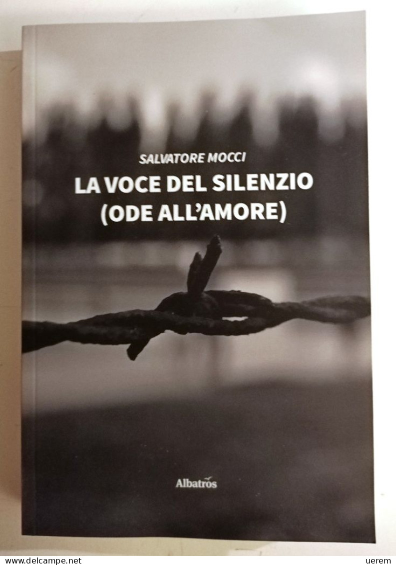 2021 Narrativa Mocci Mocci Salvatore La Voce Del Silenzio (Ode All'amore) Roma, Albatros 2021 - Old Books