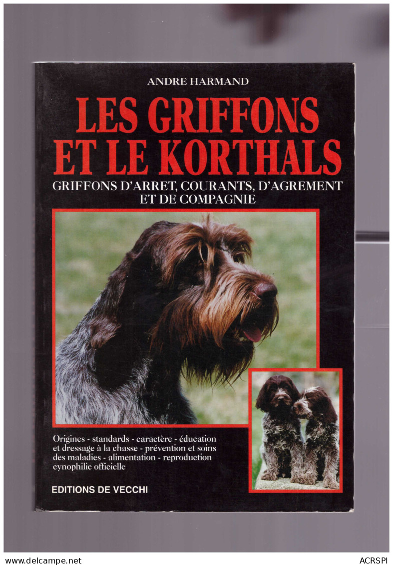 Chiens Les GRIFFONS Et Les KORTHALS Trés Beau Livre  - Encyclopedias