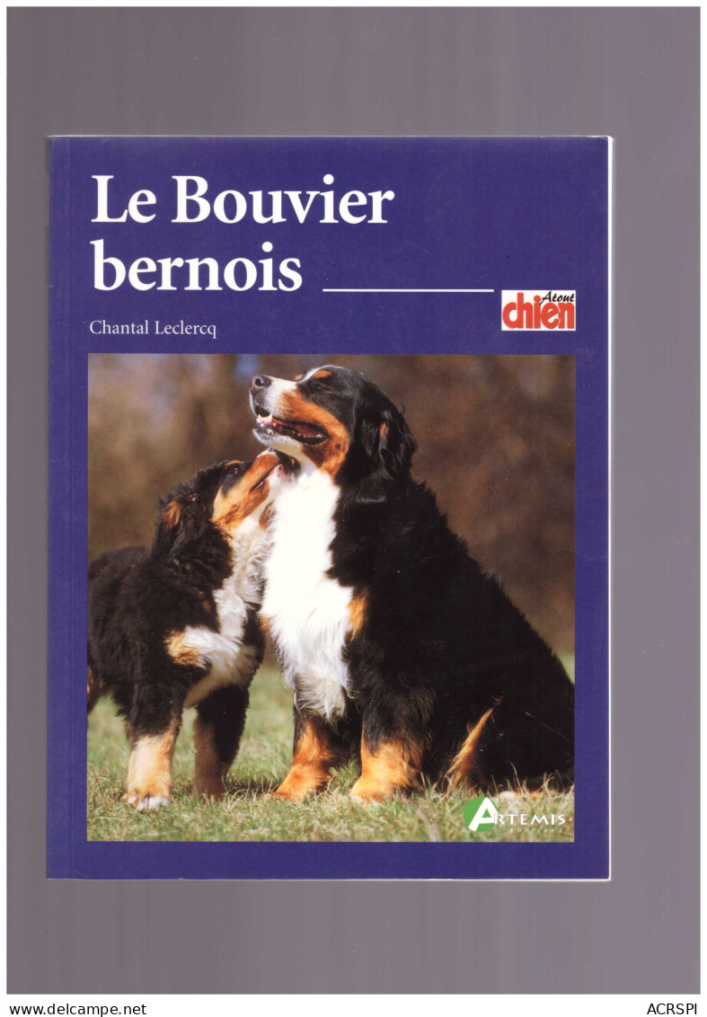 Chiens Le BOUVIER BERNOIS  Atout Chien  Trés Beau Livre  - Enciclopedie