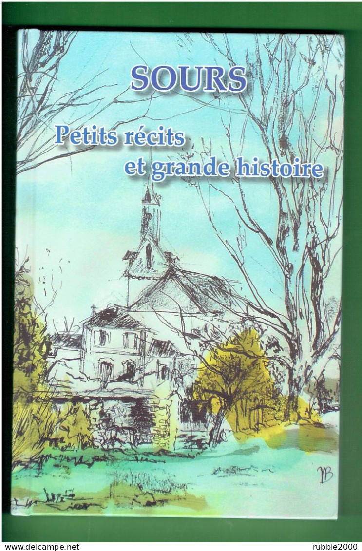 SOURS PETITS RECITS ET GRANDE HISTOIRE 2007 EURE ET LOIR HISTORIQUE ILLUSTRE DE LA COMMUNE - Centre - Val De Loire