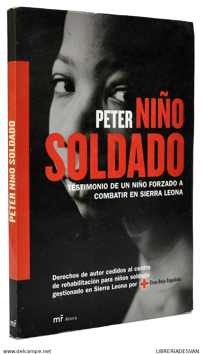 Niño Soldado. Testimonio De Un Niño Forzado A Combatir En Sierra Leona - Peter - Biografías