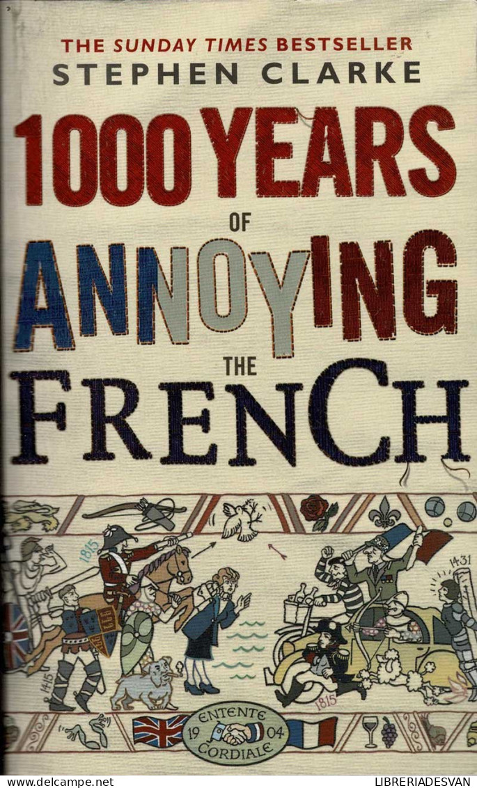 1000 Years Of Annoying The French - Stephen Clarke - History & Arts