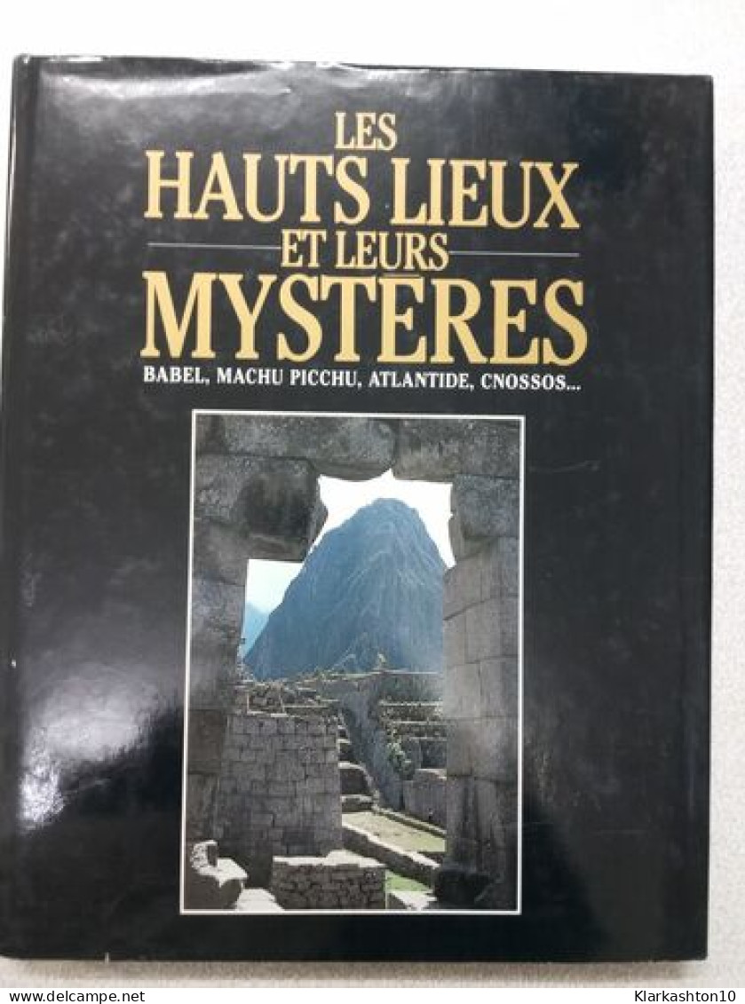 Les Hauts Lieux Et Leurs Mystères - Sonstige & Ohne Zuordnung