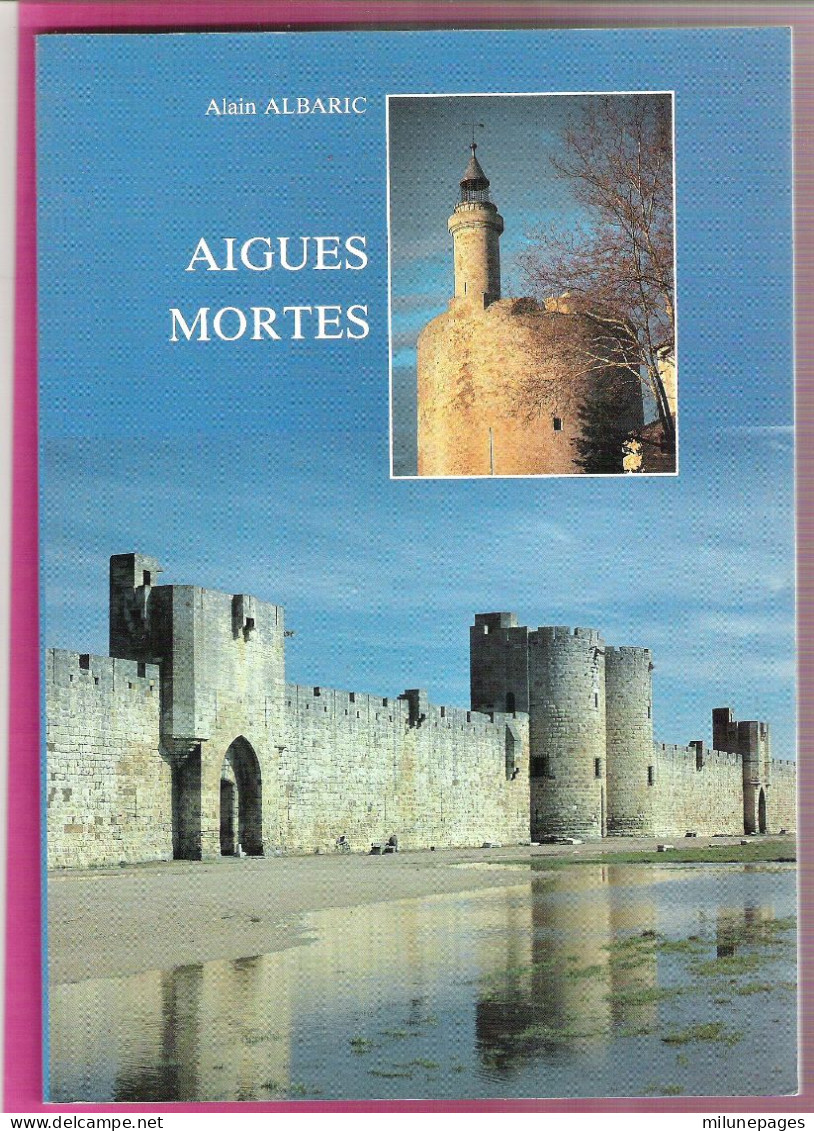 Aigues Mortes Des Origines à L'époque Moderne Par Alain Albaric - Provence - Alpes-du-Sud