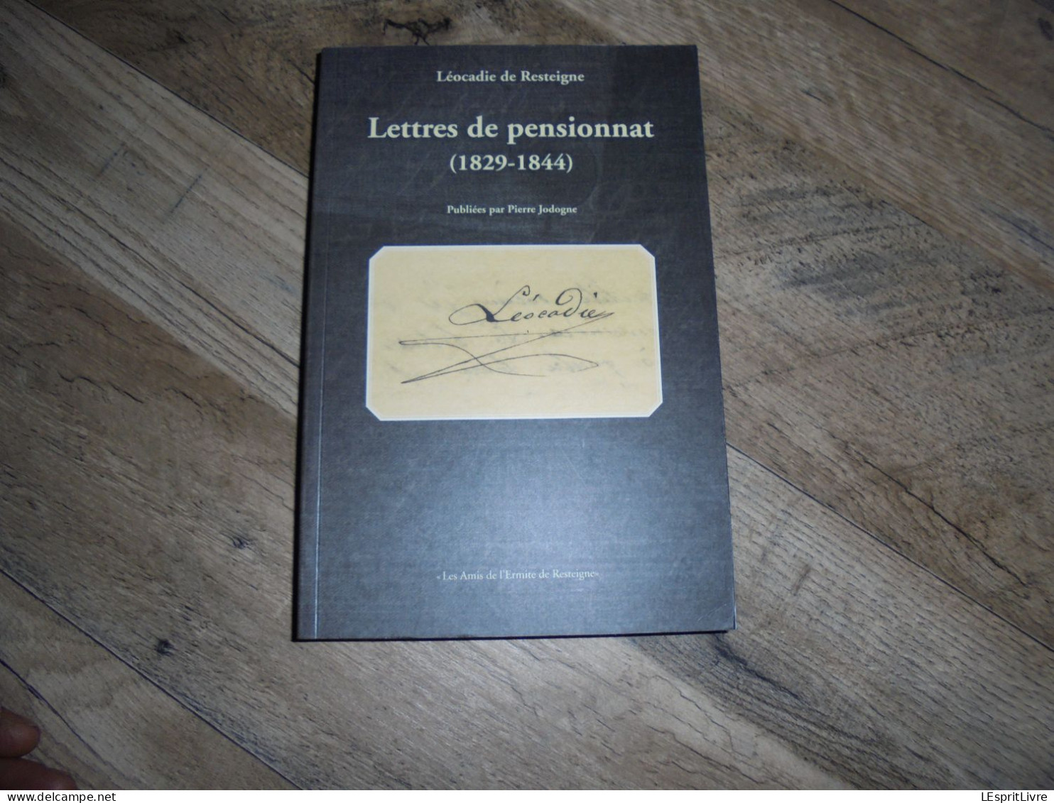 LETTRES DE PENSIONNAT 1829 1844 Léocadie De Resteigne Régionalisme Ardenne Ermite Hoffschmidt Wellin Liège Givet Paris - Belgien