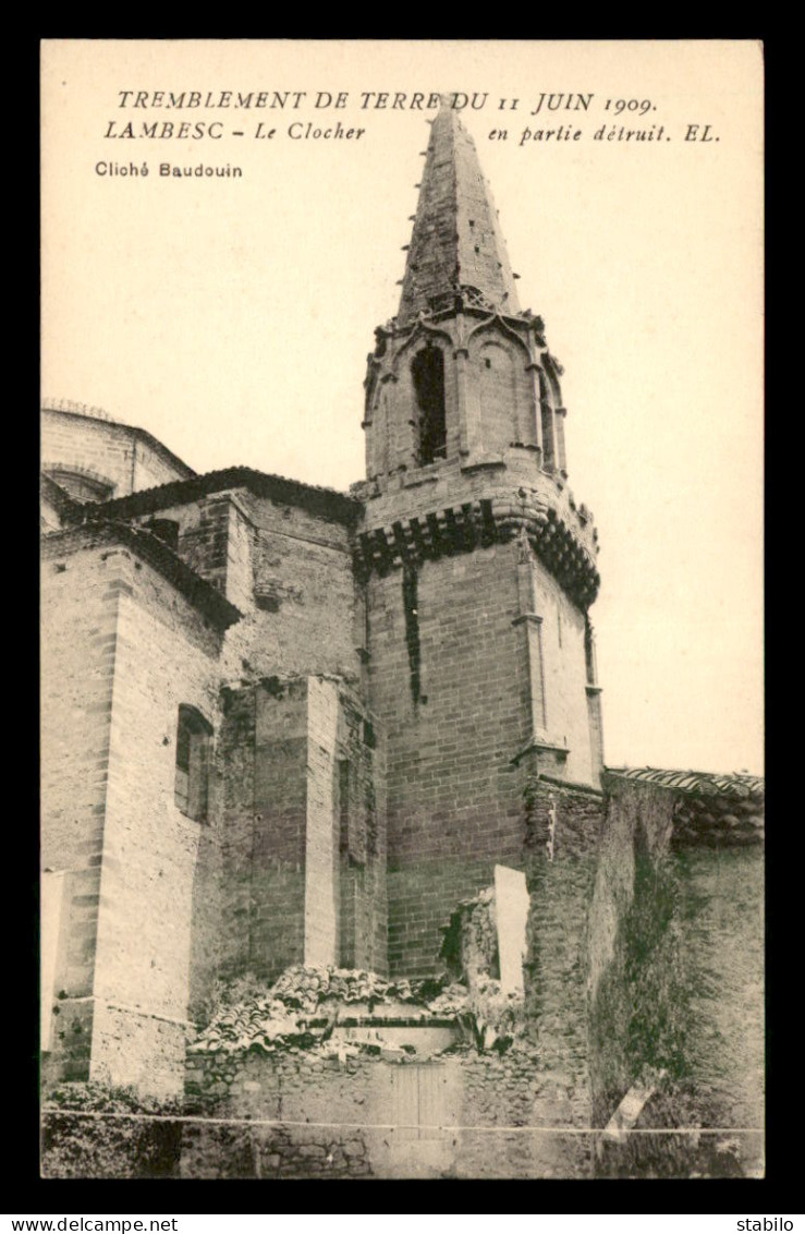 13 - LAMBESC - TREMBLEMENT DE TERRE DU 11 JUIN 1909 - LE CLOCHER DE L'EGLISE - Lambesc