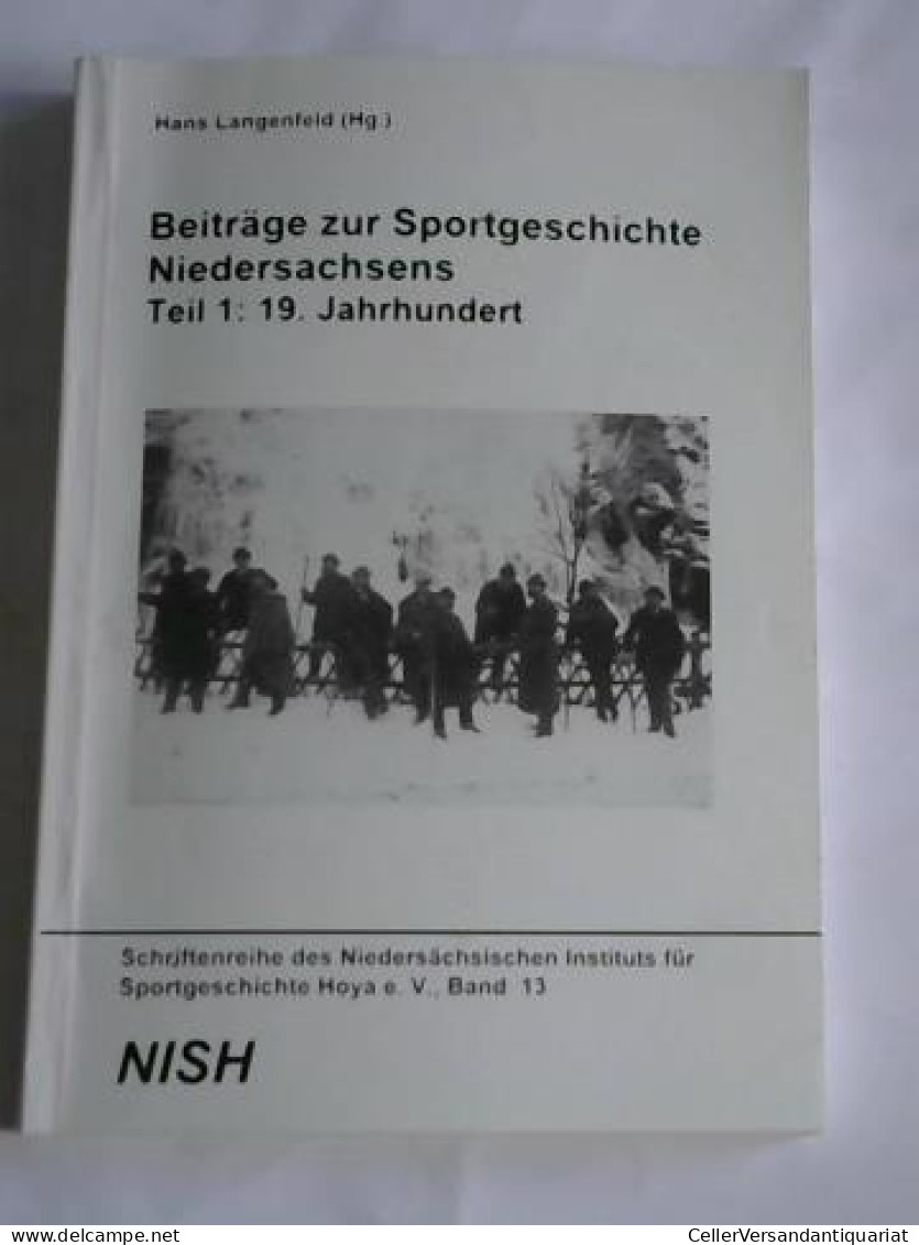 Beiträge Zur Sportgeschichte Niedersachsens Teil 1: 19. Jahrhundert Von Langenfeld, Hans (Hrsg.) - Non Classés