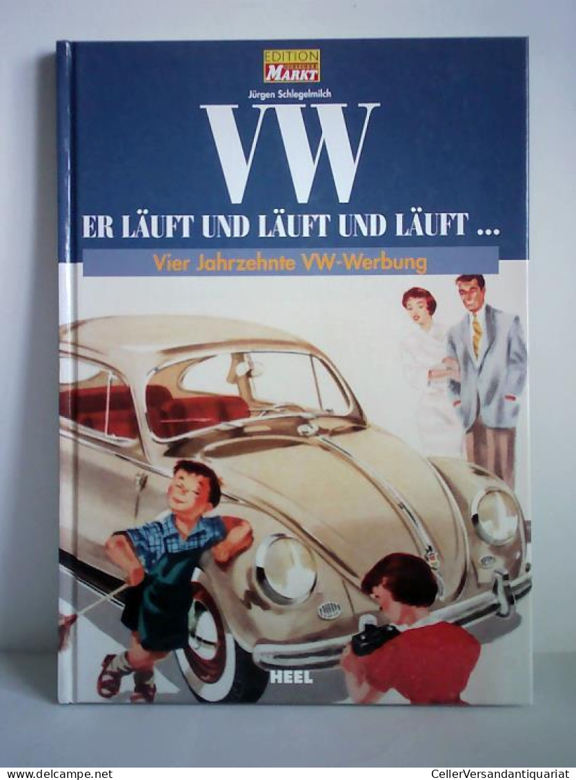 VW - Er Läuft Und Läuft Und Läuft... Vier Jahrzehnte VW-Werbung Von Schlegelmilch, Jürgen - Non Classés