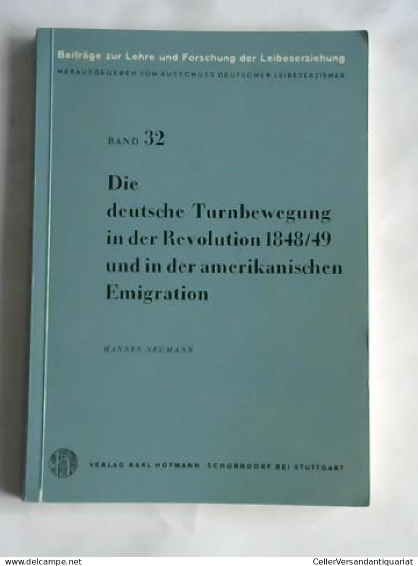 Die Deutsche Turnbewegung In Der Revolution 1848/49 Und In Der Amerikanischen Emigraion Von Neumann, Hannes - Non Classés