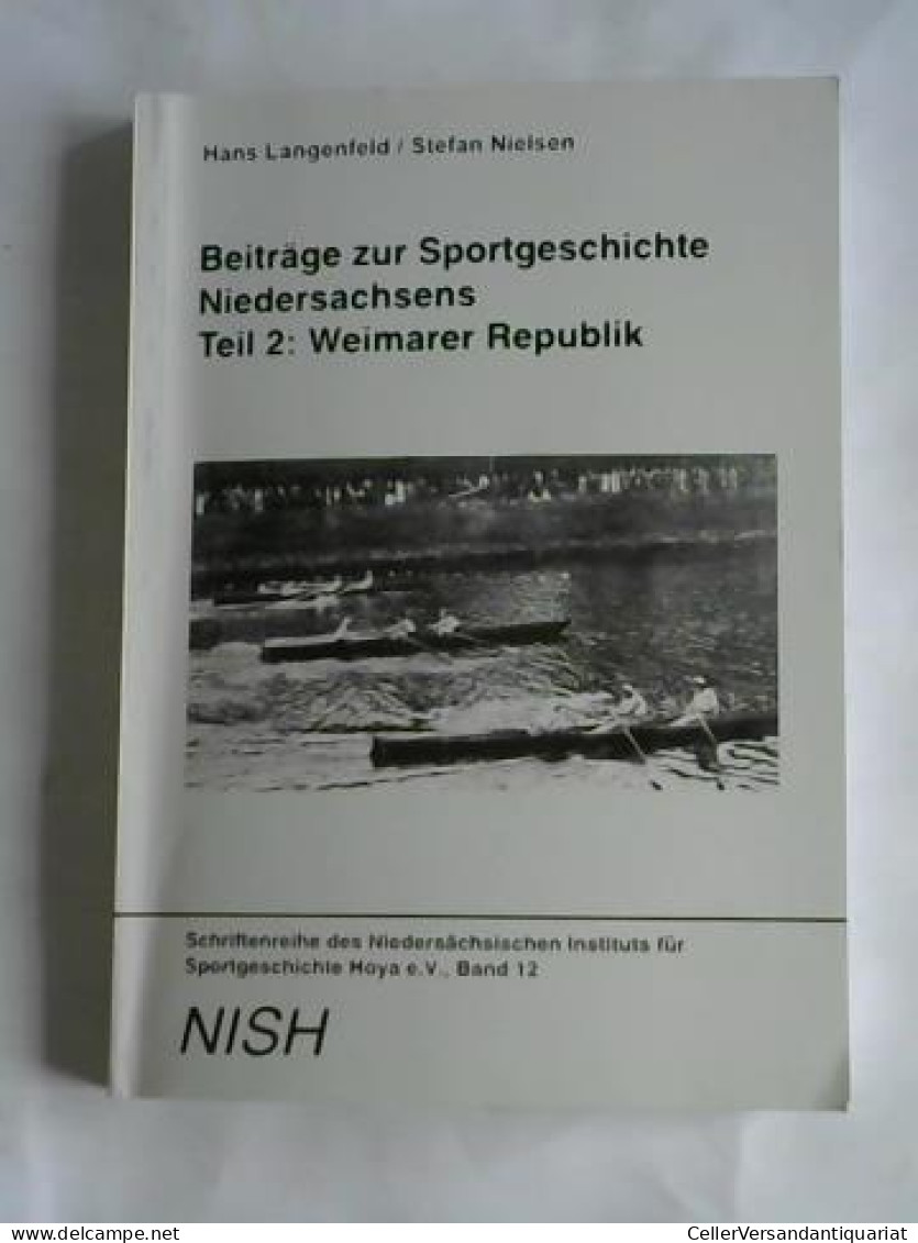 Beiträge Zur Sportgeschichte Niedersachsens. Teil 2: Weimarer Republik  Von Langenfeld, Hans (Hrsg.)/ Nielsen, Stefan... - Non Classés