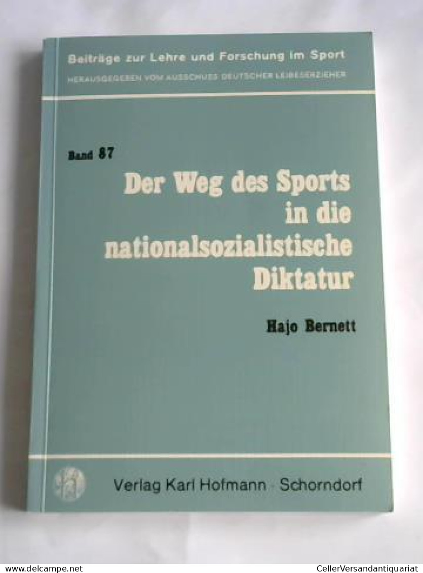 Der Weg Des Sports In Die Nationalsozialistische Diktatur Von Bernett, Hajo - Ohne Zuordnung