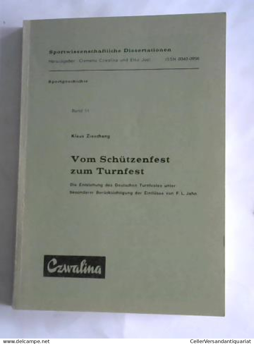 Vom Schützenfest Zum Turnfest. Die Entstehung Des Deutschen Turnfestes Unter Besonderer Berücksichtigung Der... - Ohne Zuordnung