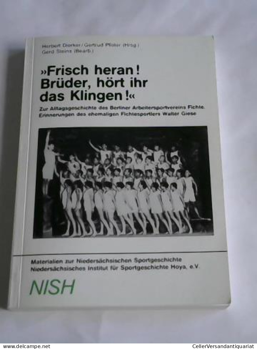 'Frisch Heran! Bruder, Hort Ihr Das Klingen!' Zur Alltagsgeschichte Des Berliner Arbeitersportvereins Fichte  Von... - Ohne Zuordnung