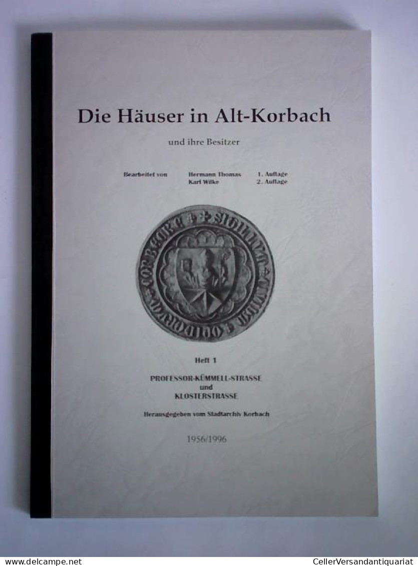 Die Häuser In Alt-Korbach Und Ihre Besitzer, Heft 1: Professor-Kümmel-Strasse Und Klosterstrasse Von Thomas, Hermann... - Ohne Zuordnung