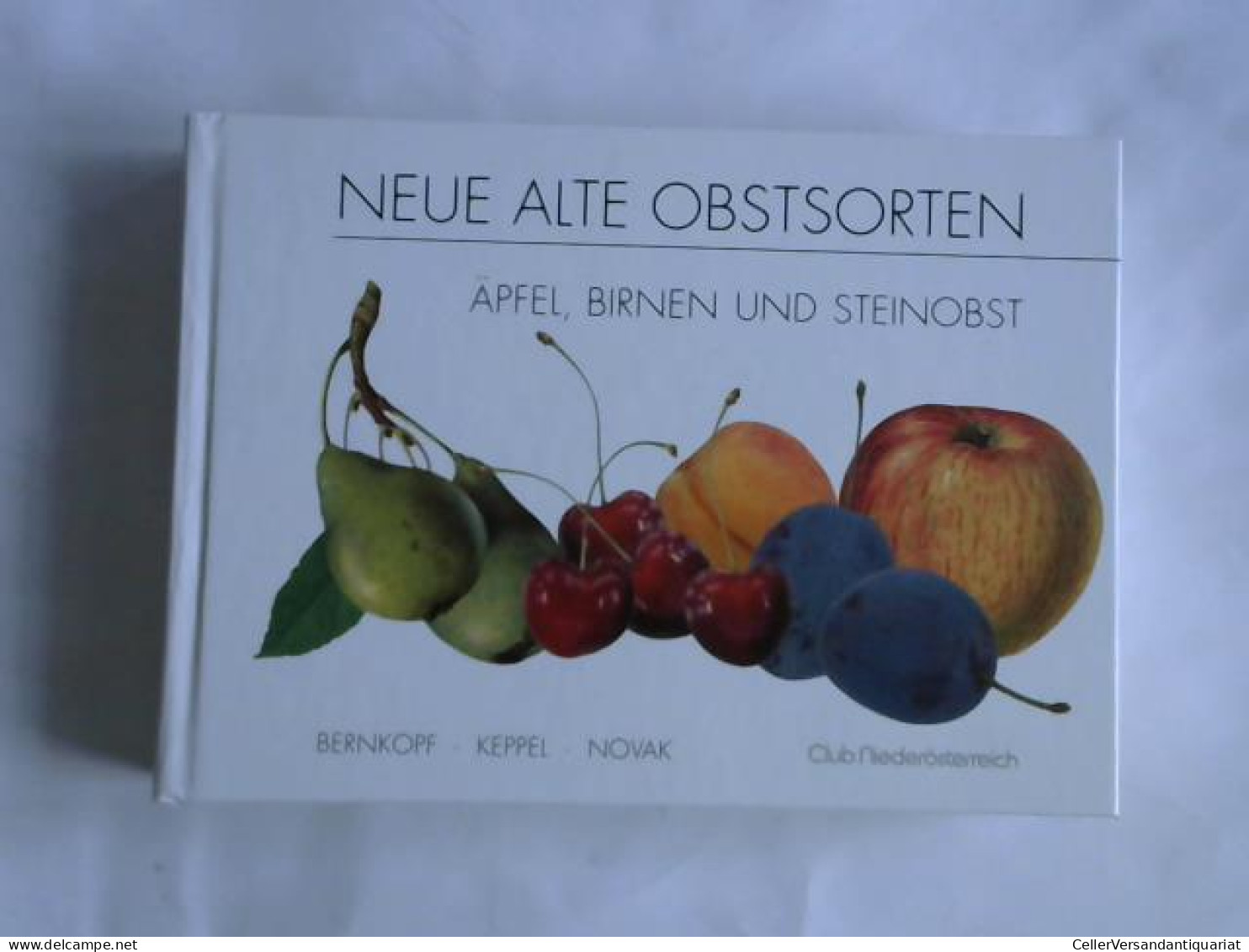 Neue Alte Obstsorten. Äpfel, Birnen Und Steinobst Von Bernkopf, Siegfried/ Keppel, Herbert/ Novak, Rudolf - Ohne Zuordnung