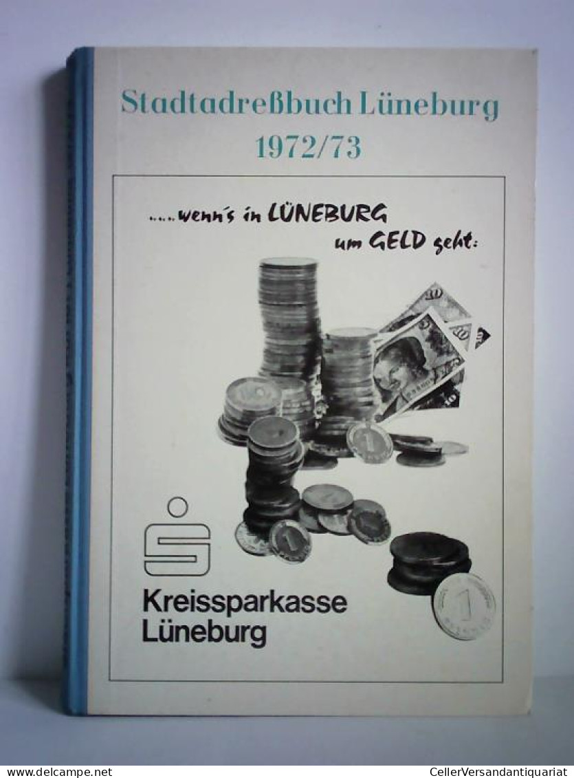 Stadtadressbuch Lüneburg 1972/73 Von Druck- Und Verlagshaus Gerhard Stalling AG, Oldenburg (OLDB) / V. Stern'sche... - Sin Clasificación
