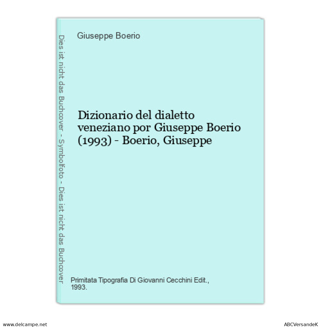 Dizionario Del Dialetto Veneziano Por Giuseppe Boerio (1993) - Boerio, Giuseppe - Otros & Sin Clasificación