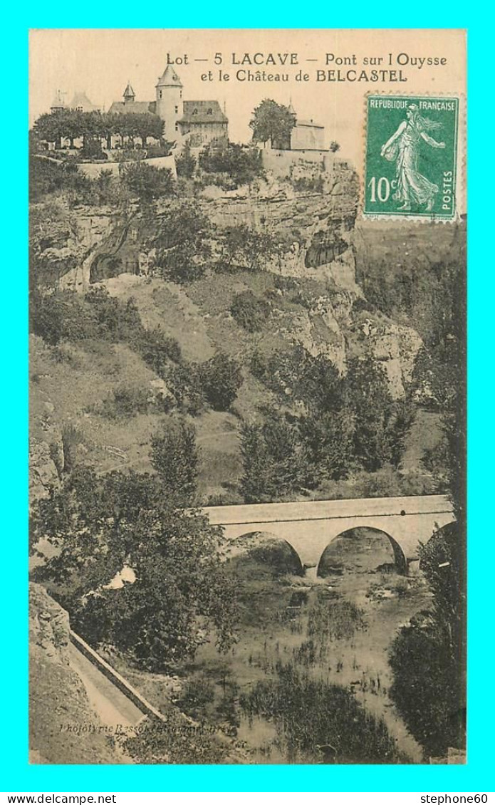 A793 / 635 46 - LACAVE Pont Sur L'Ouysse Et Chateau De BELCASTEL - Lacave