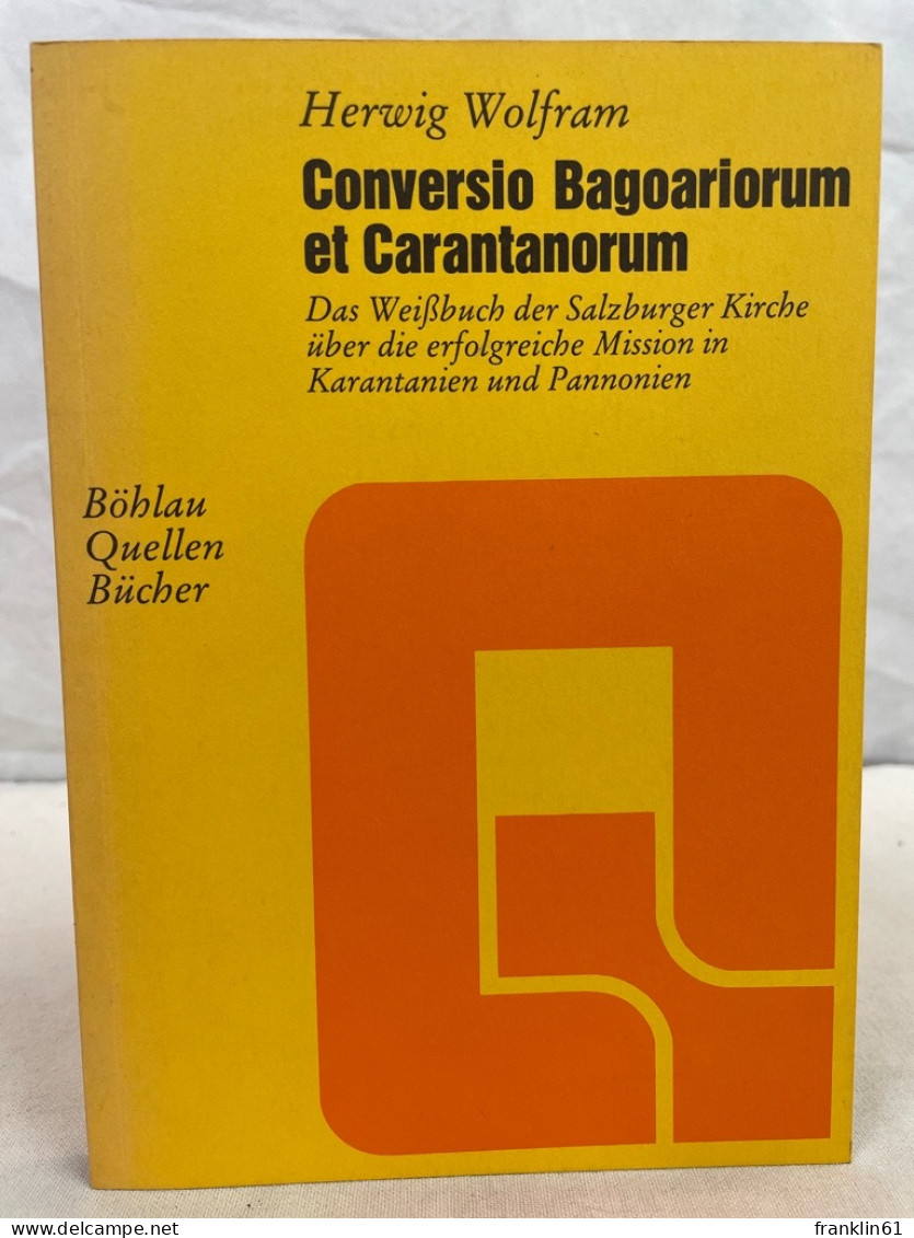 Conversio Bagoariorum Et Carantanorum : D. Weissbuch D. Salzburger Kirche über D. Erfolgreiche Mission In Kar - 4. 1789-1914