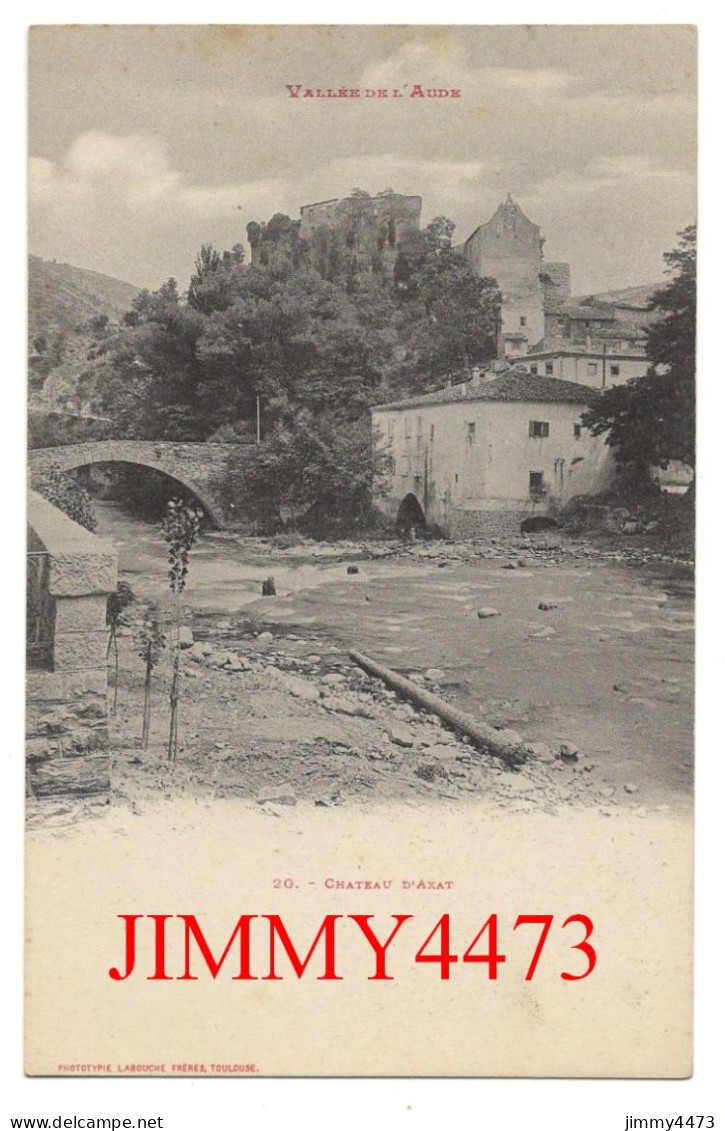 CPA - Château D' AXAT - Vallée De L'Aude - N° 20 - Edit. Labouche Frères Toulouse - Axat