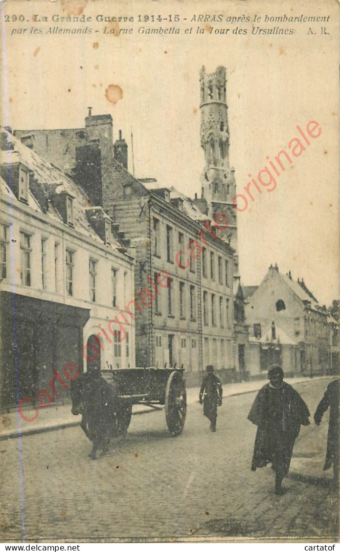 62. ARRAS Après Le Bombardement Par Les Allemands . Rue Gambetta Et Tour Des Ursulines .  GUERRE 1914 . - Arras