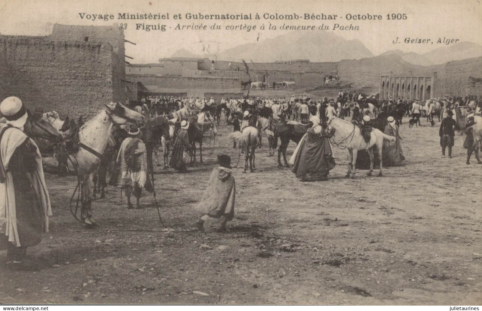 COLOMB BECHAR 1905 VOYAGE MINISTERIEL ET GUBERNATORIAL FIGUIG ARRIVEE DU CORTEGE A LA DEMEURE DU PACHA  CPA BON ETAT - Bechar (Colomb Béchar)