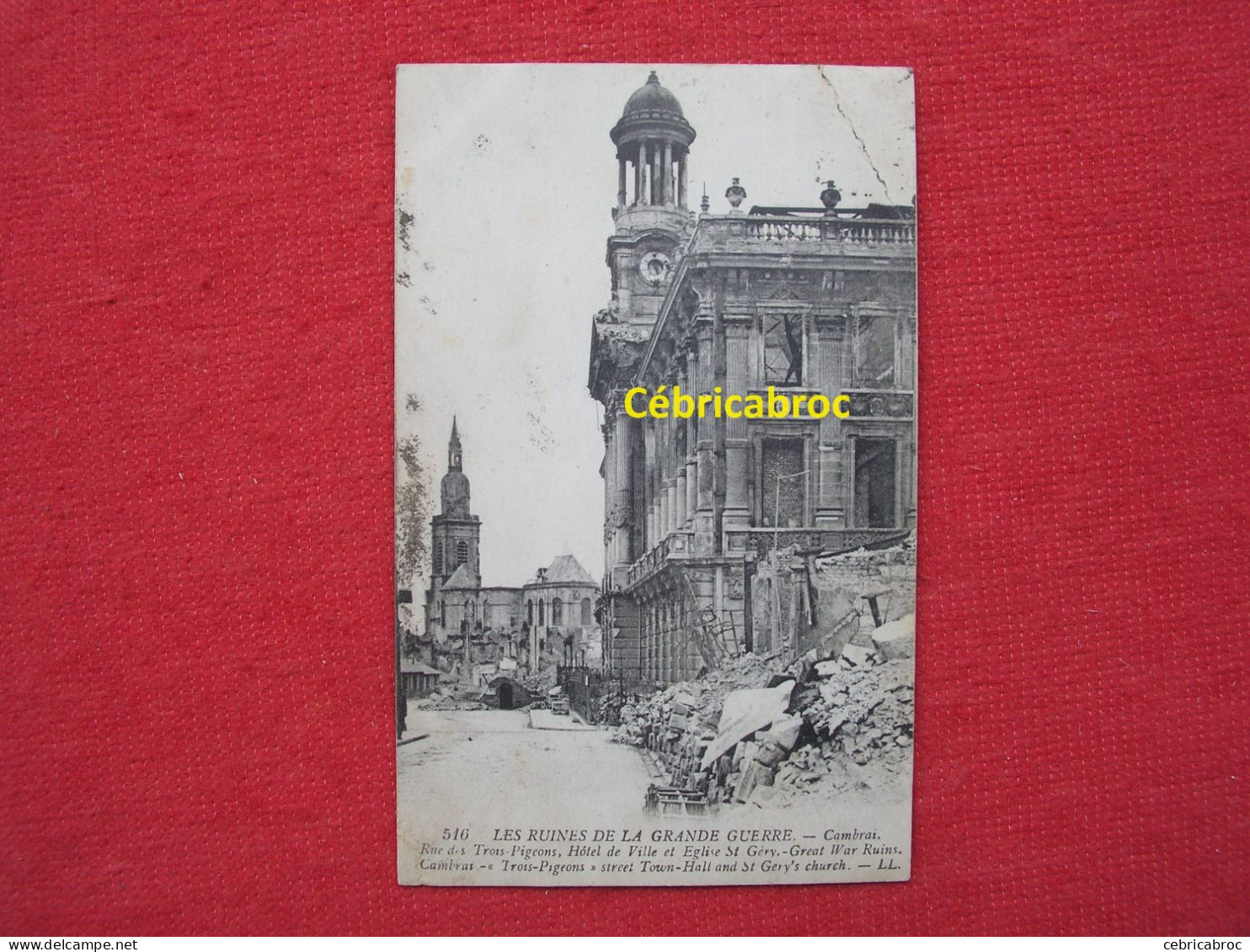 LCP29 - LES RUINES DE LA GRANDE GUERRE - CAMBRAI - Rue Des Trois-Pigeons, Hôtel De Ville Et église St Géry - Cambrai