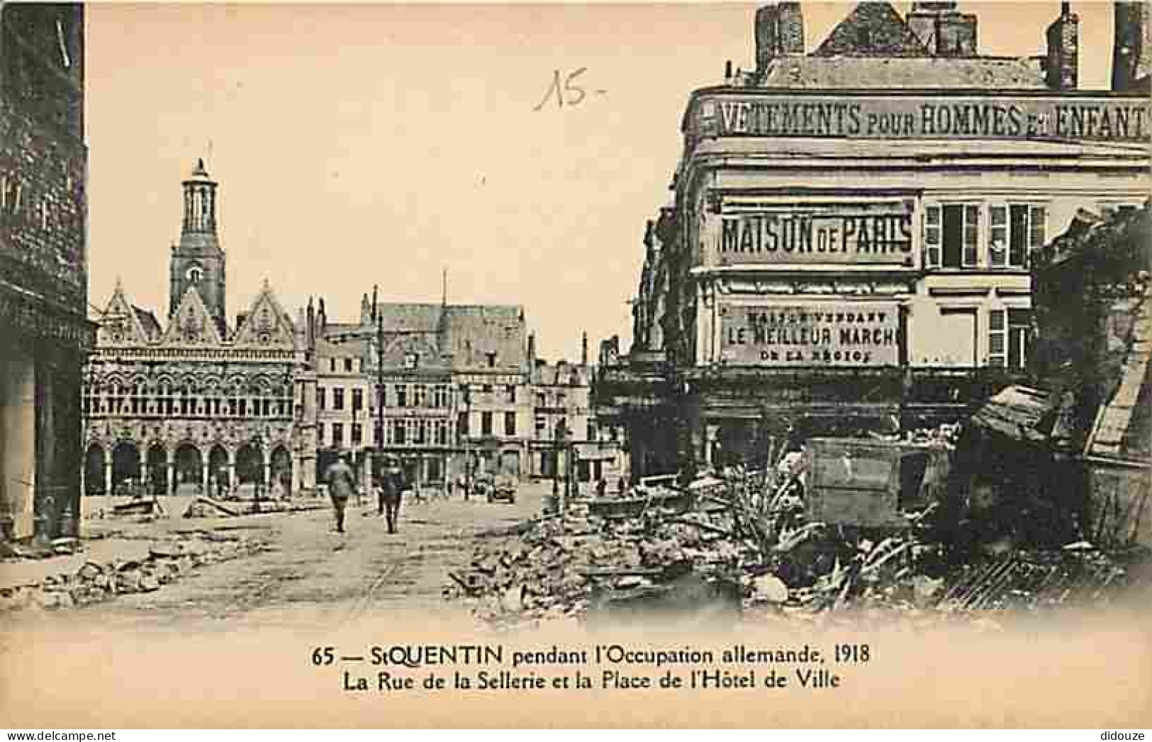 02 - Saint Quentin - Pendant L'occupation Allemande , 1918 - La Rue De La Sellerie Et La Place De L'Hôtel De Ville - Ani - Saint Quentin