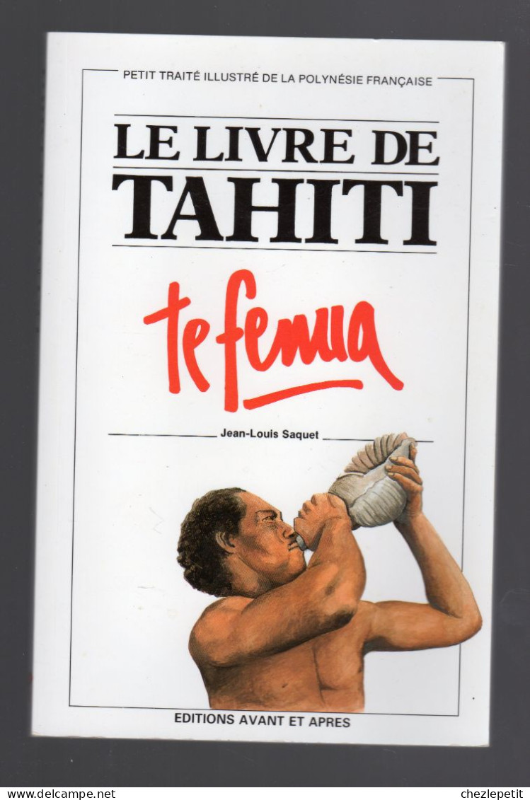 LE LIVRE DE TAHITI Te Fenua JEAN LOUIS SAQUET 2007 - Outre-Mer