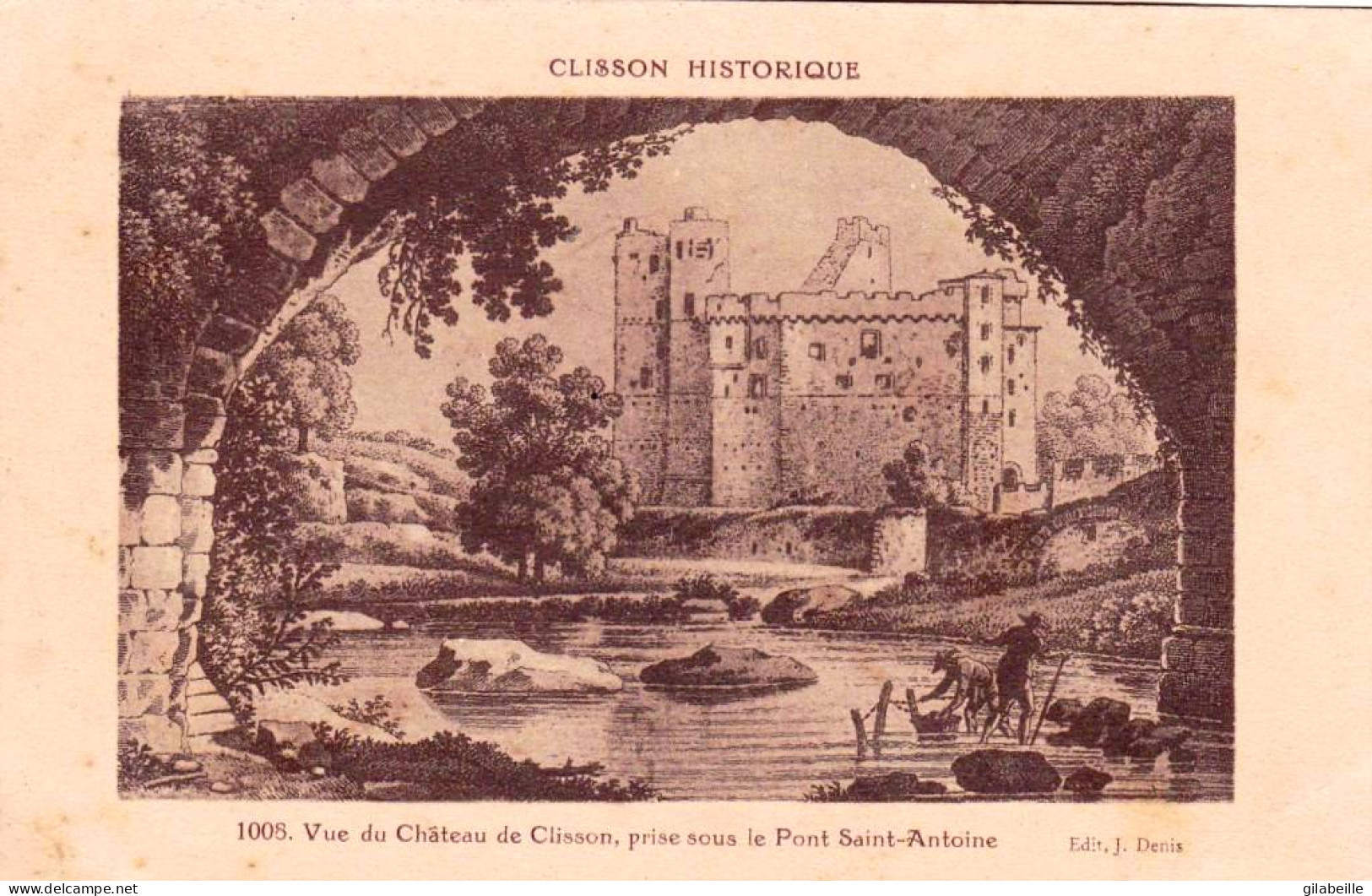 44 - Loire Atlantique - CLISSON Historique -  Vue Du Chateau De Clisson Prise Sous Le Pont Saint Antoine - Clisson
