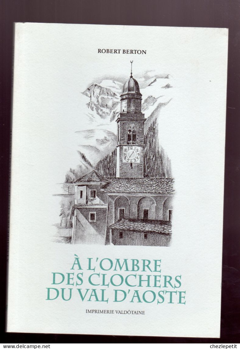 A L'OMBRE DES CLOCHERS DU VAL D'AOSTE ROBERT BERTON 1999 Val D'Aoste - Historia