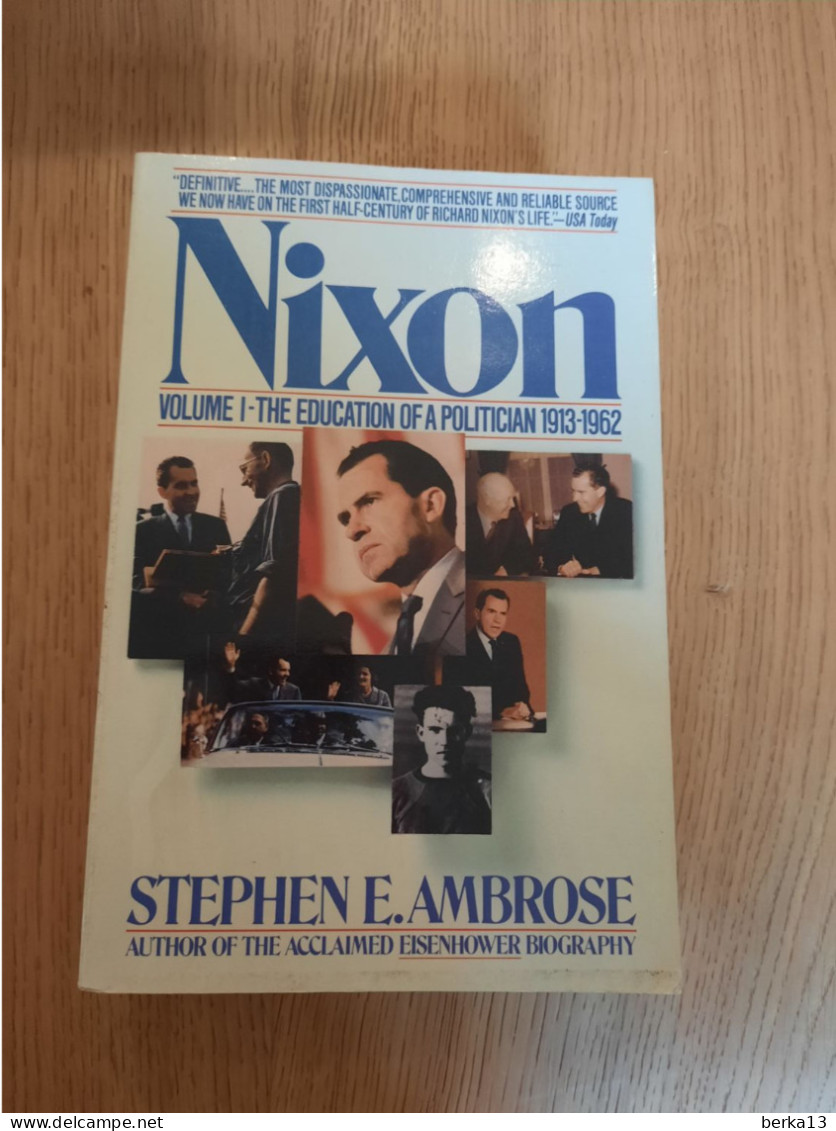 Nixon Volume I: The Education Of A Politician 1913-1962 AMBROSE 1987 - Autres & Non Classés