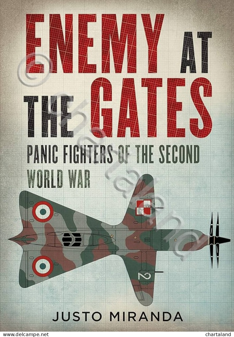 J. Miranda - Enemy At The Gates Panic Fighters Of Thw Second World War Ed. 2019 - Altri & Non Classificati