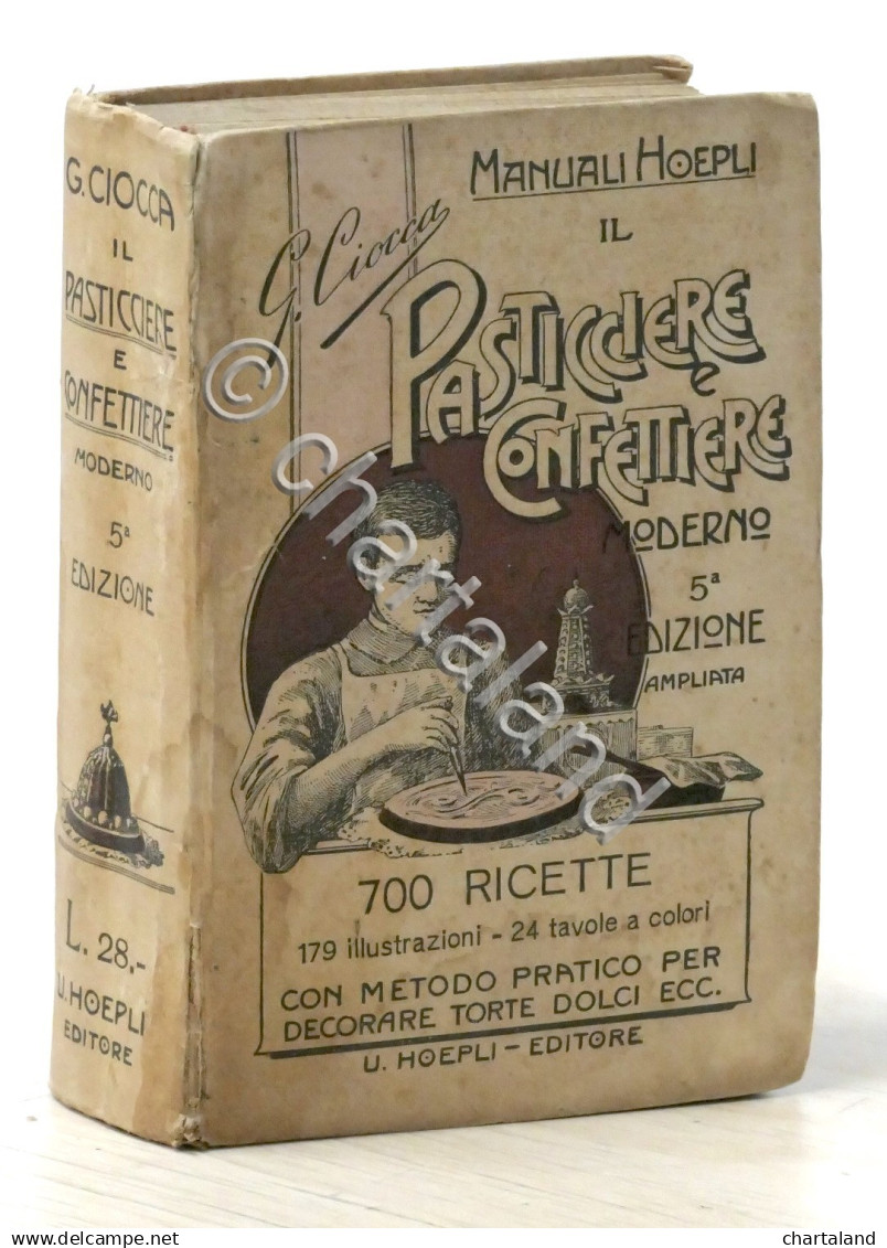 Manuali Hoepli - G. Ciocca - Il Pasticciere E Confettiere Moderno - 1927 - Altri & Non Classificati