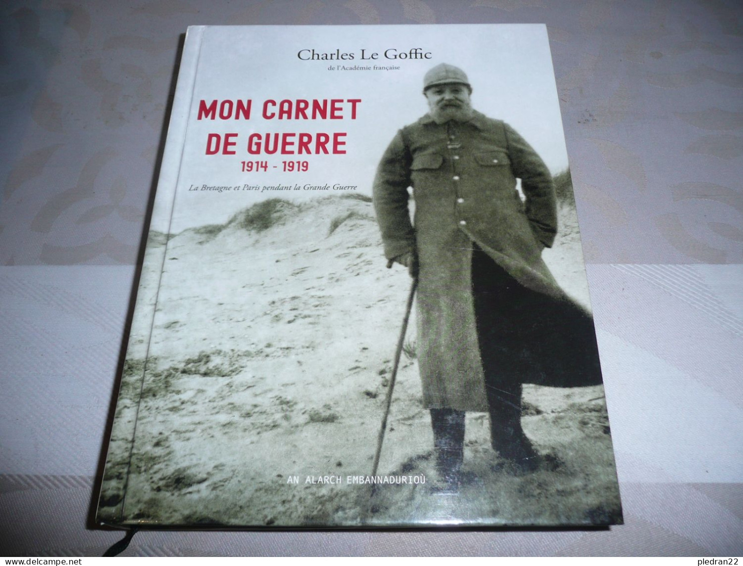 BRETON CHARLES LE GOFFIC MON CARNET DE GUERRE 1914 1919 LA BRETAGNE ET PARIS PENDANT LA GRANDE GUERRE 2018 - War 1914-18