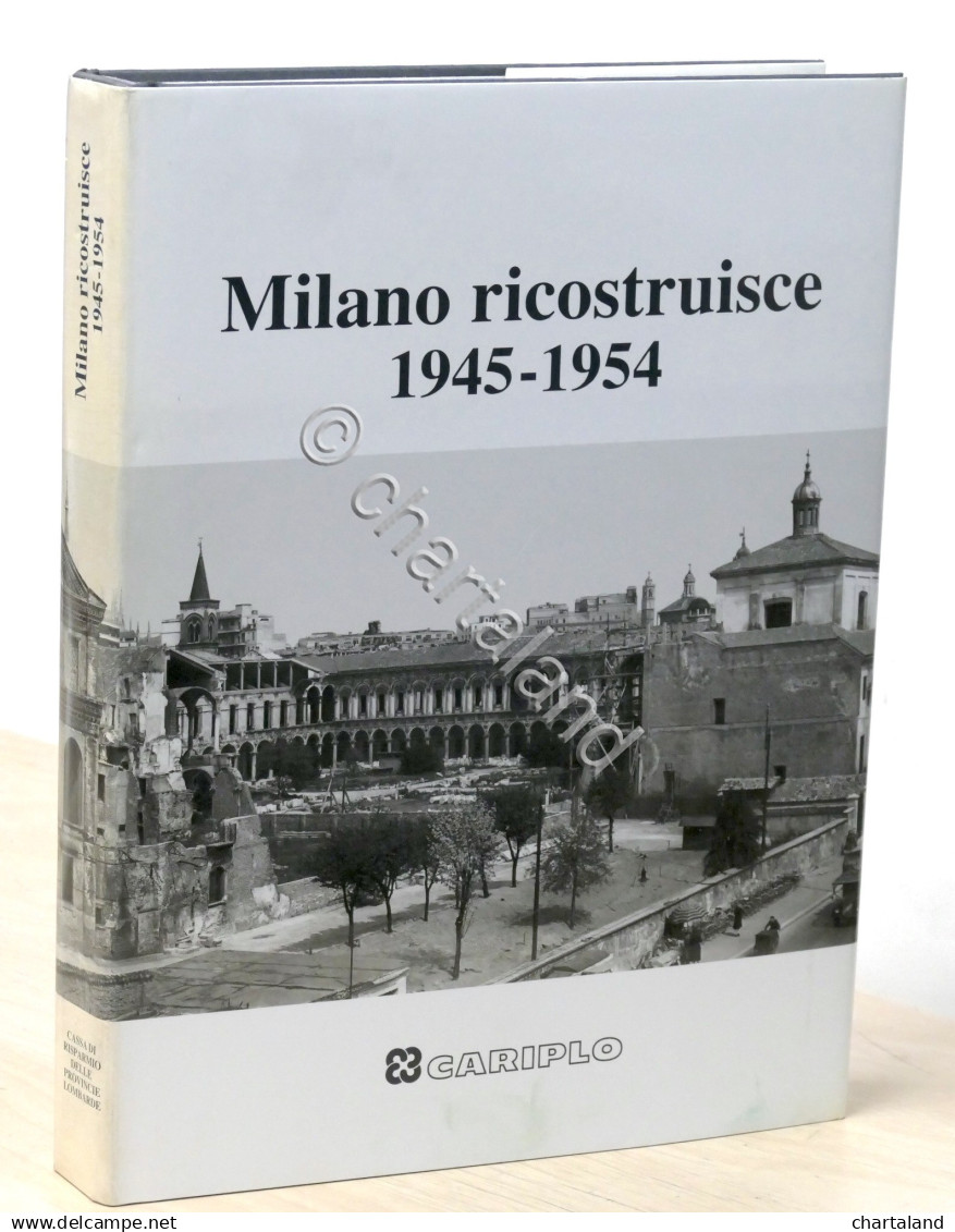 AA. VV. - Milano Ricostruisce 1945-1954 - 1^ Ed. 1990 - Autres & Non Classés