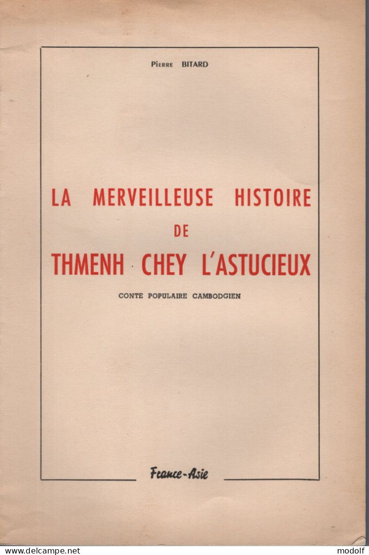 La Merveilleuse Histoire De Thmenh Chey L'Astucieux - Conte Populaire Cambodgien - Pierre Bitard - France-Asie - 1956 - Otros & Sin Clasificación