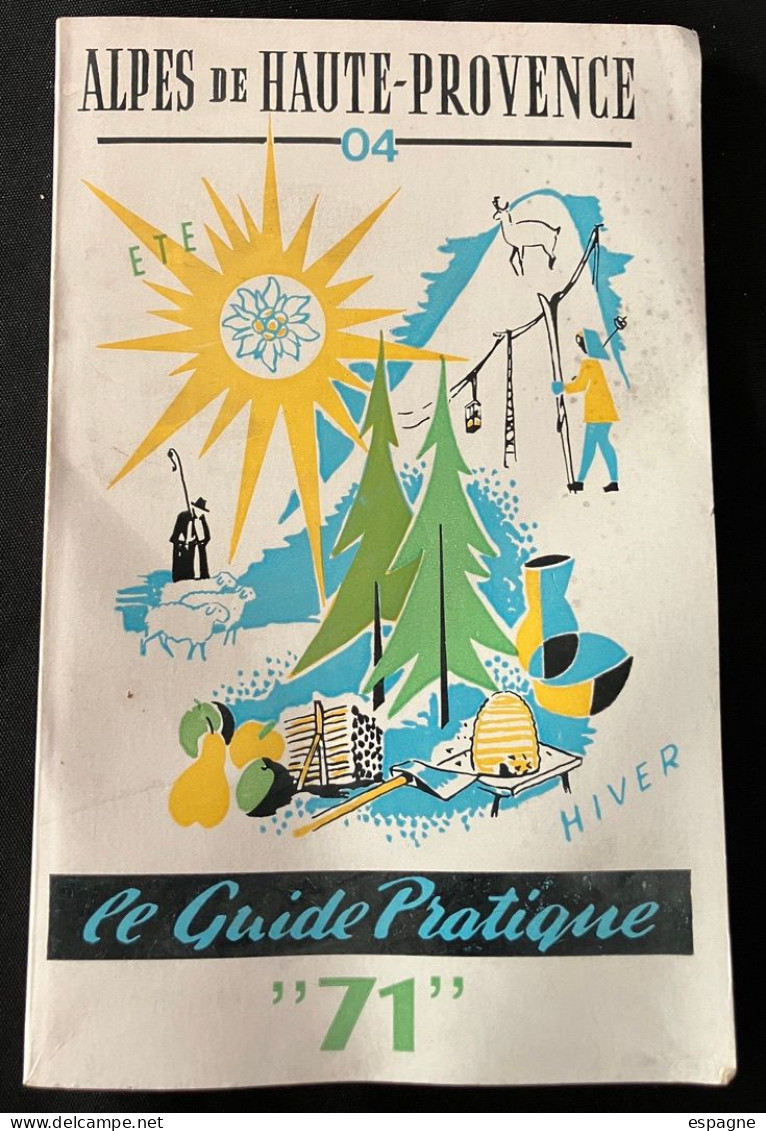 Basses Alpes Alpes De Haute Provence  Guide Pratique 1971 édité Par Les Syndicats D'initiative Du 04 - Toerisme