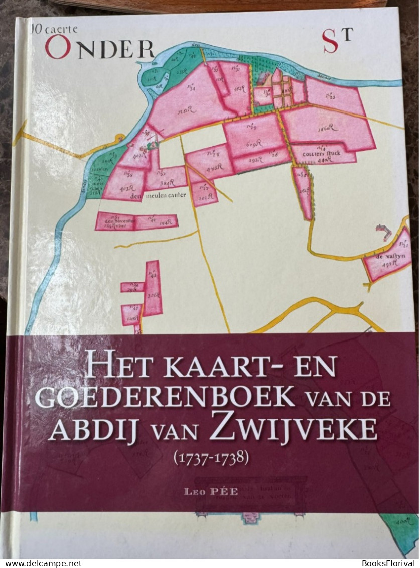 Het Kaart-en Goederenboek Van De Abdij Van Zwijveke 1737-1738 - Leo Pée - Histoire