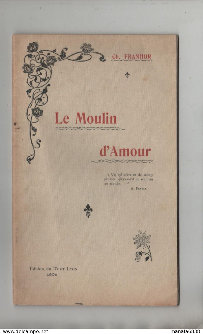 Le Moulin D'Amour Franhor Edition Du Tout Lyon 1904 Recueil De Poésies - French Authors