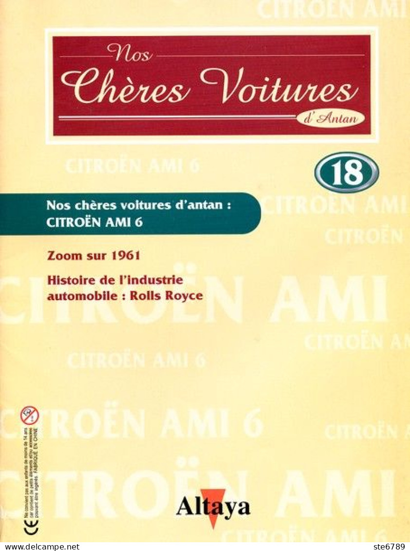 Fascicule  CITROEN AMI 6  Nos Chères Voitures D'antan Altaya  N° 18  Auto Automobile / 1961 /  ROLLS ROYCE - Auto