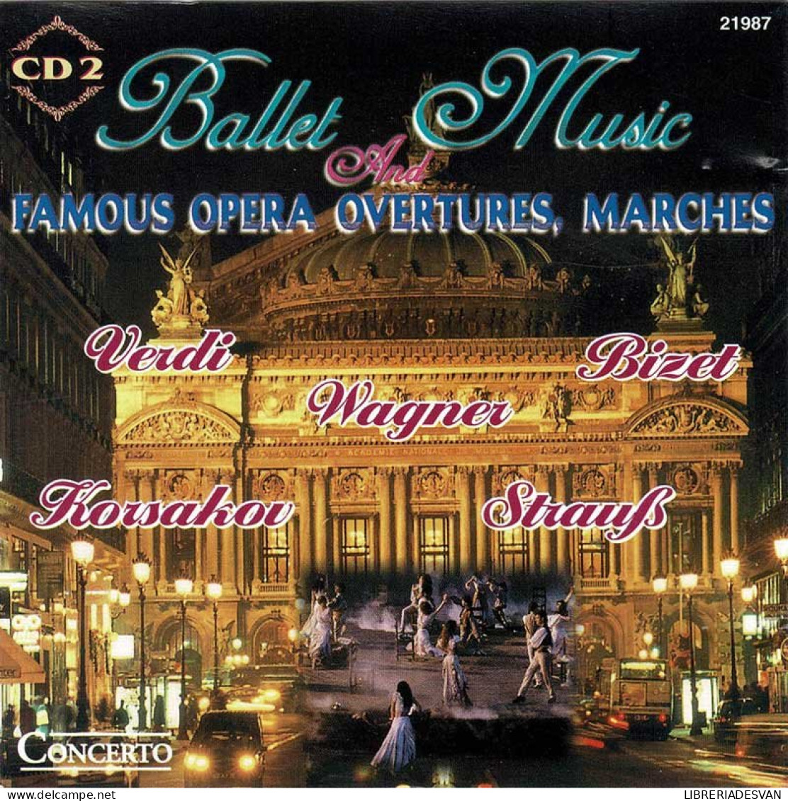 Ballet Music. Famous Opera, Overtures, Marches. CD 2 - Classica