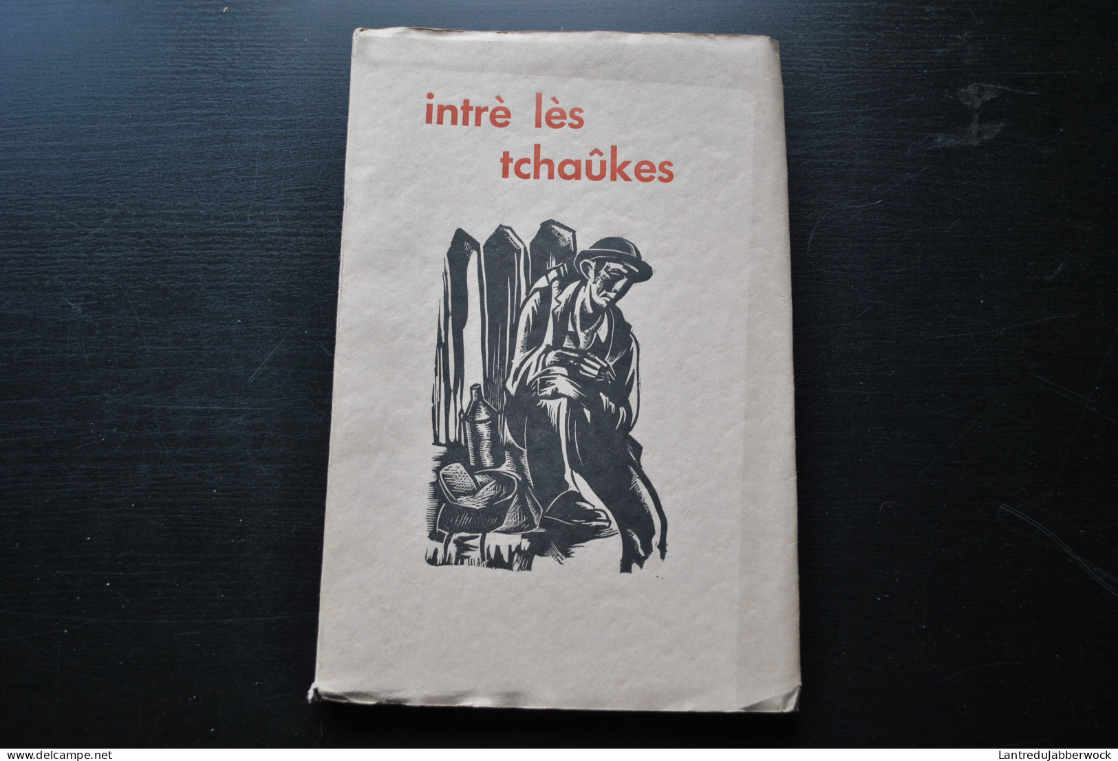 Firmin CALLAERT Intré Lès Tchaûkes Vîj Rîyes Lino De Couverture Gustave CAMUS TL 345 Exemplaires José HENIN Farciennes - België