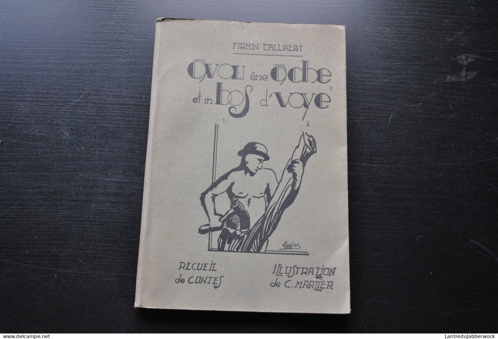 Firmin CALLAERT Avou ène Ache Et In Bos D'voye Recueil De Contes WALLON Illustrations De C. MARLIER HENIN Farciennes - Belgique