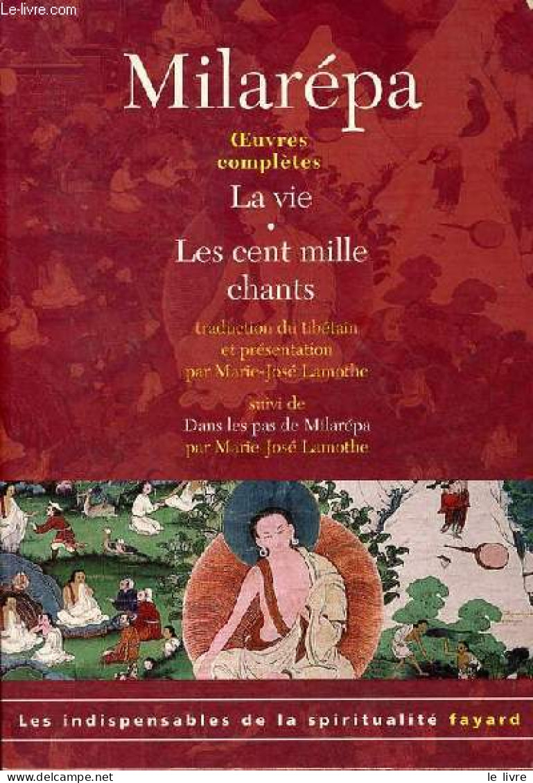 Oeuvres Complètes - La Vie - Les Cent Mille Chants Suivi De Dans Les Pas De Milarépa Par Marie-José Lamothe - Collection - Autres & Non Classés