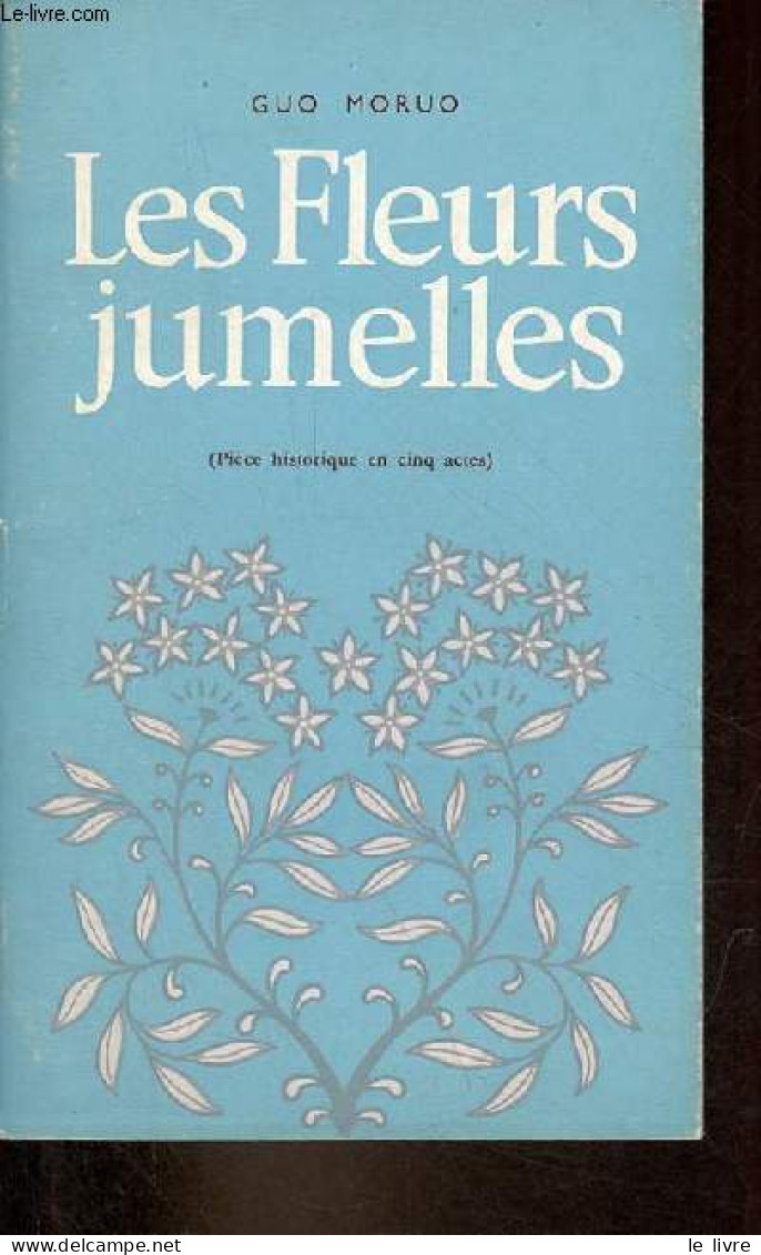 Les Fleurs Jumelles (pièce Historique En Cinq Actes). - Moruo Guo - 1982 - Otros & Sin Clasificación