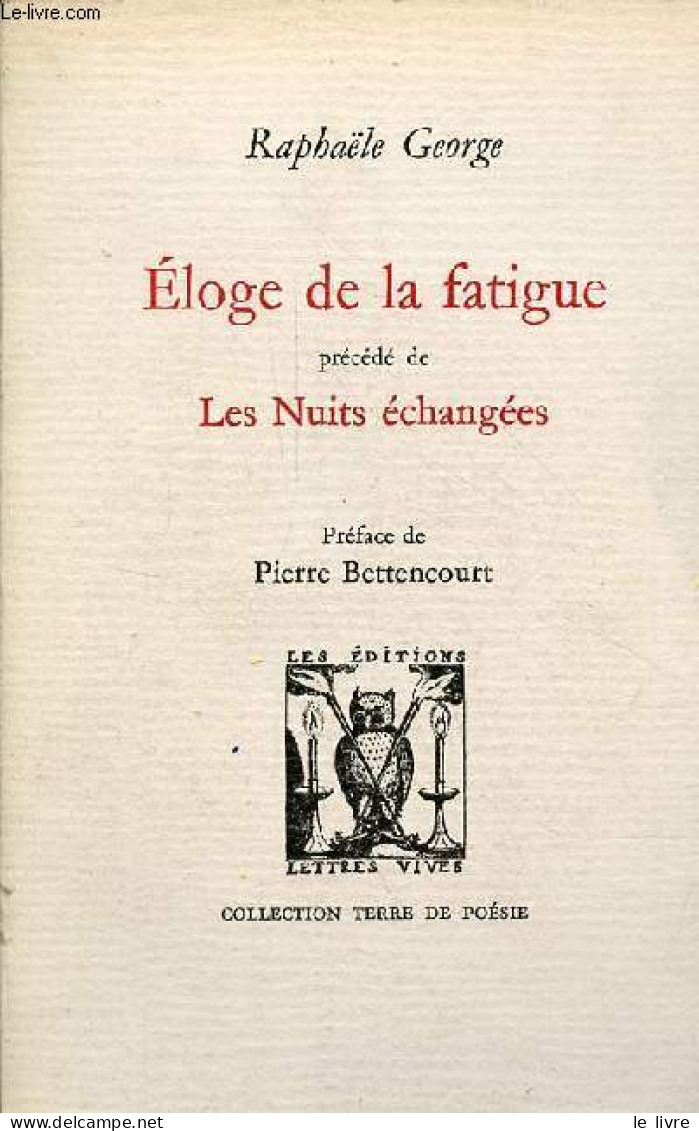 Eloge De La Fatigue Précédé De Les Nuits échangées - Collection " Terre De Poésie N°4 ". - George Raphaële - 1991 - Altri & Non Classificati